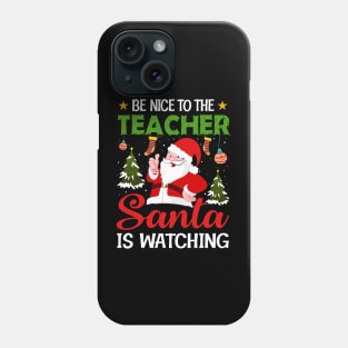 Be Nice To The Teacher Funny Santa Claus T-Shirt Phone Case