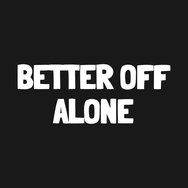 Better off alone by White Words