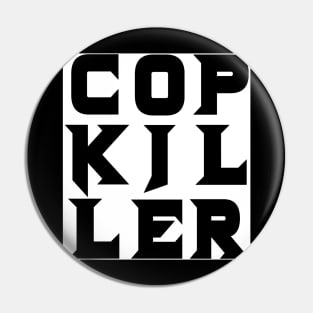 Cop Killer (black on white) Pin