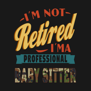 Not Retired I´m a Professional Babysitter Grandpa T-Shirt