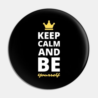 Keep Calm and Be Yourself Pin