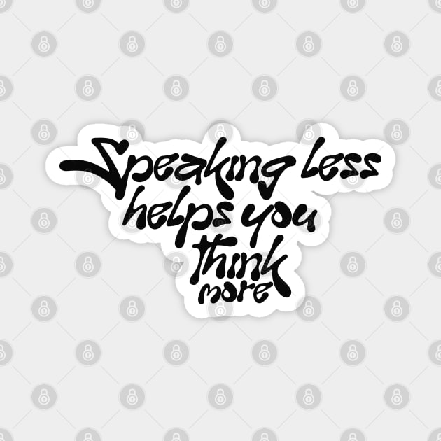 Speaking less helps you think more Magnet by One Way Or Another