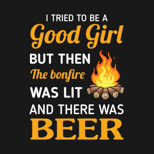 I Tried To Be A Good Girl But The The Bonfire Was Lit Shirt T-Shirt