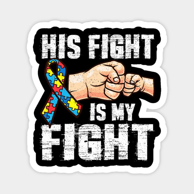 Autism Mom Dad His Fight Is My Fight Magnet by tabbythesing960