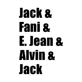 Jack & Fani & E. Jean & Alvin & Jack T-Shirt