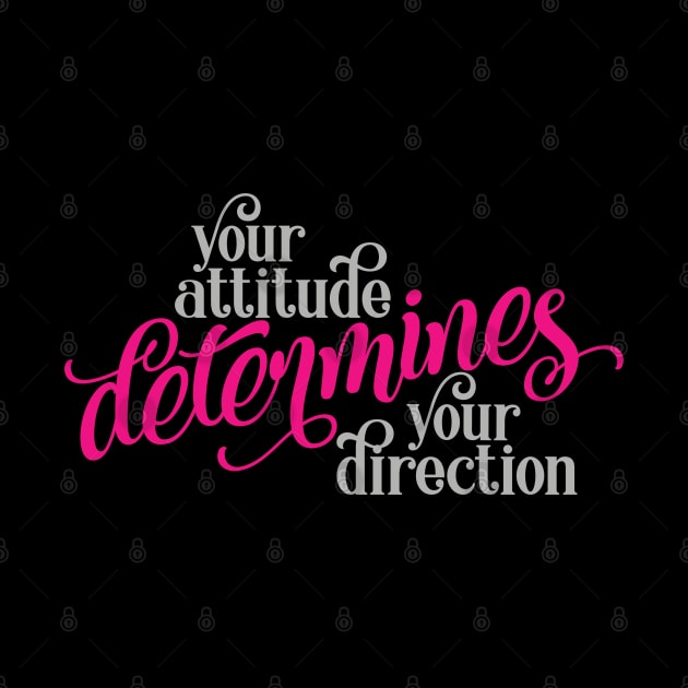 Your Attitude Determines Your Direction by StarsDesigns