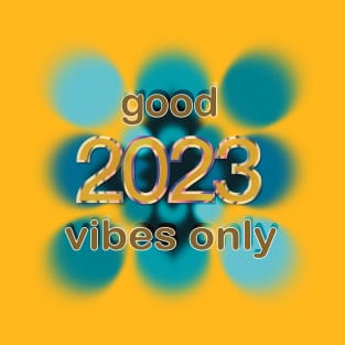 Good Vibes - Fun Happy New Year T-Shirt