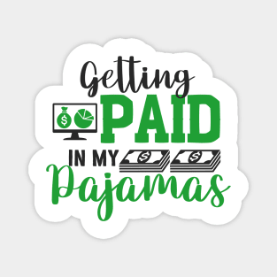 Entrepreneur Gifts Getting Paid in my Pajamas Magnet