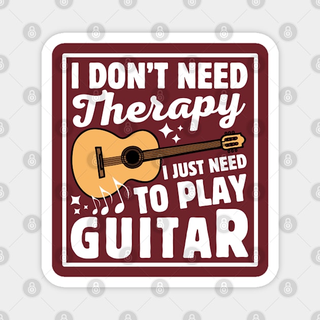 I Don't Need Therapy I Just Need To Play Guitar Magnet by Illustradise