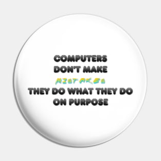 computers dont make mistakes Pin