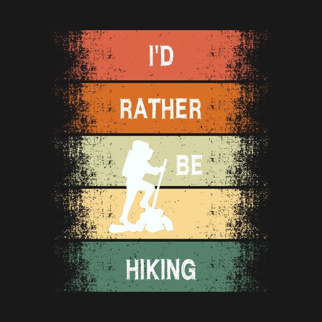 I'd Rather Be Hiking by Mediocre Adventurer