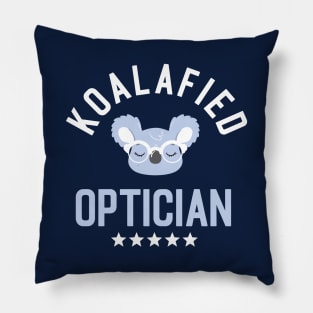 Koalafied Optician - Funny Gift Idea for Opticians Pillow