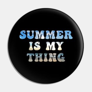Summer Is My Thing Summertime Vibes Pin