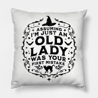 Assuming I'm Just An Old Lady Was Your First Mistake Witch Halloween Pillow