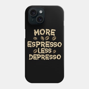 More Espresso Less Depresso Text. Phone Case