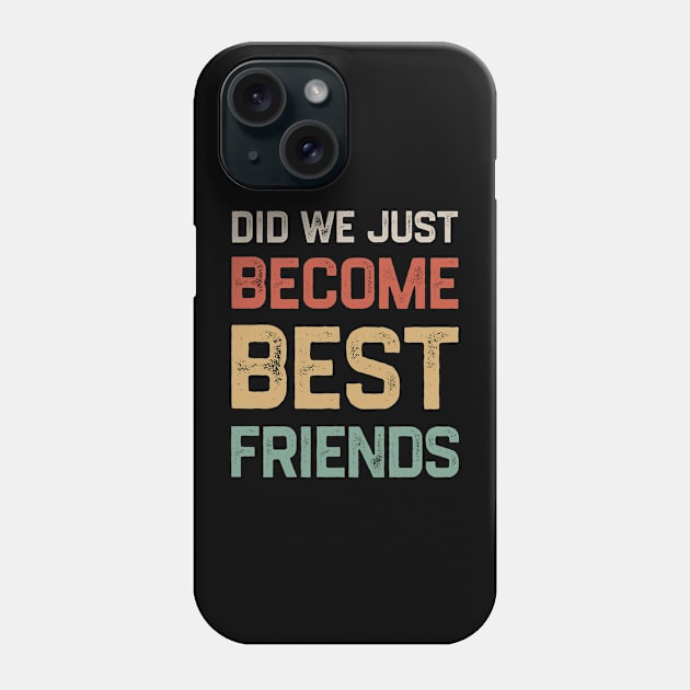 Did we just become best friends? Phone Case by kaden.nysti