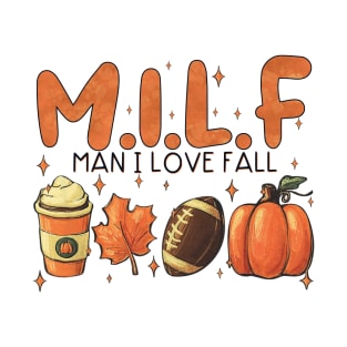 MILF Man I Love Fall Pumpkin Spice Funny T-Shirt