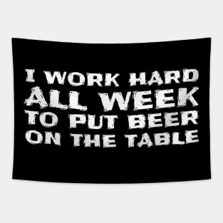 I Work Hard All Week to Put Beer on The Table Funny Tapestry