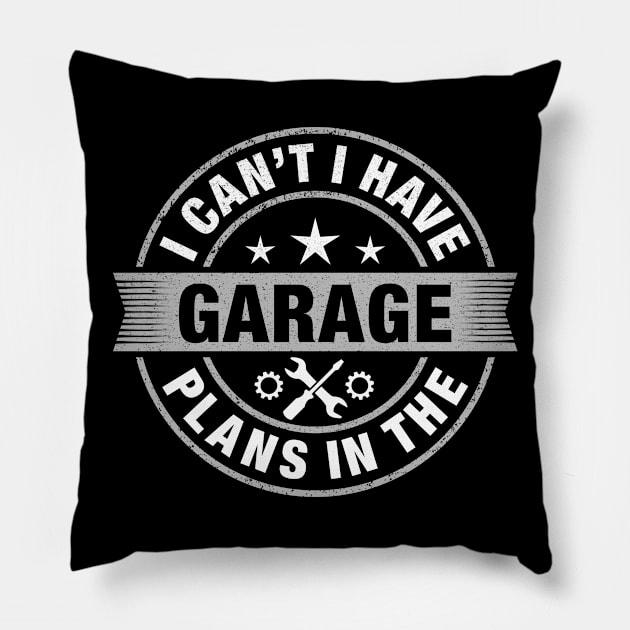 I cant I have plans in the garage Cool mechanic saying Pillow by Moe99