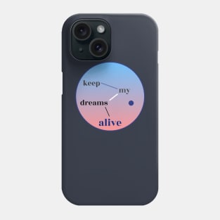 Keep My Dreams Alive Phone Case