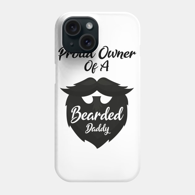 Proud Owner Of A Bearded Daddy Phone Case by The store of civilizations