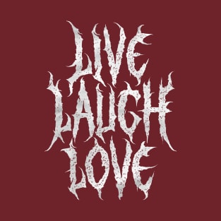 LIVE LAUGH LOVE T-Shirt