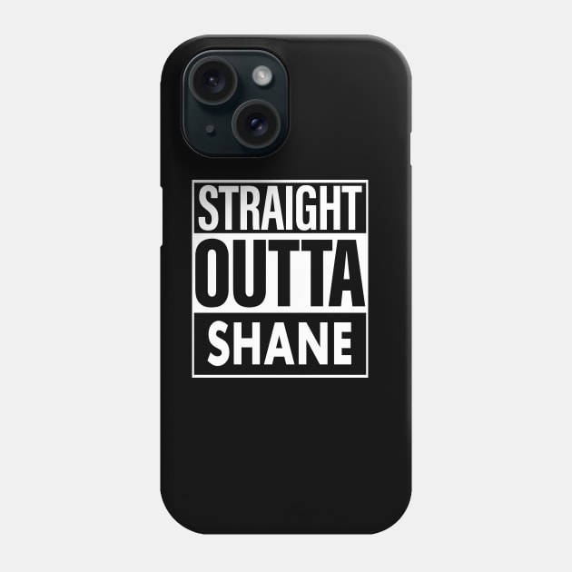 Shane Name Straight Outta Shane Phone Case by ThanhNga