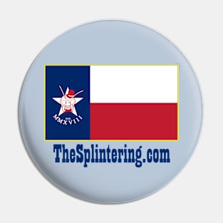 The Splintering Texas Flag Pin