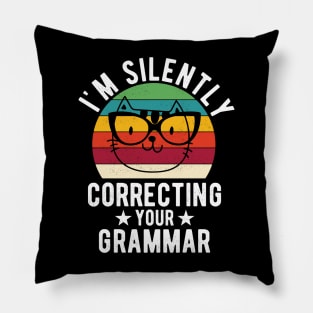 im silently correcting your grammar cat lover Pillow