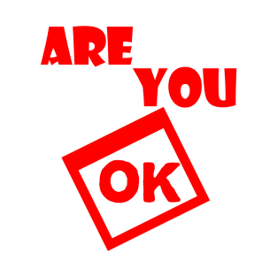 are you ok T-Shirt