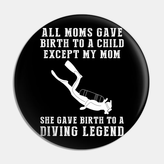 Funny T-Shirt: My Mom, the Diving Legend! All Moms Give Birth to a Child, Except Mine. Pin by MKGift