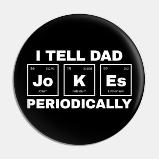 I tell dad jokes periodically funny Pin