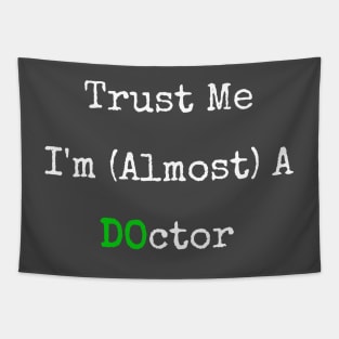 Trust Me I'm Almost A DO Doctor Tapestry