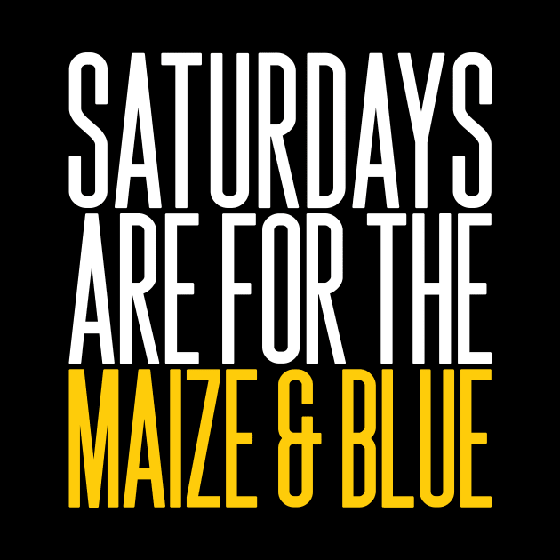 'Saturdays Are For The Maize and Blue' Sport by ourwackyhome