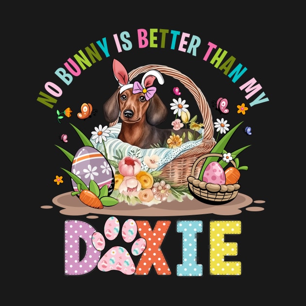 No Bunny Is Better Than My Doxie Dog Easter by ttao4164