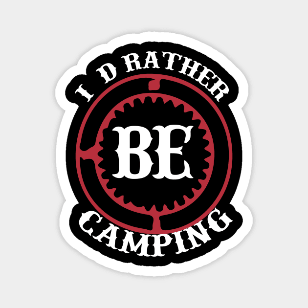 Id Rather Be Camping T Shirt For Women Men Magnet by Xamgi