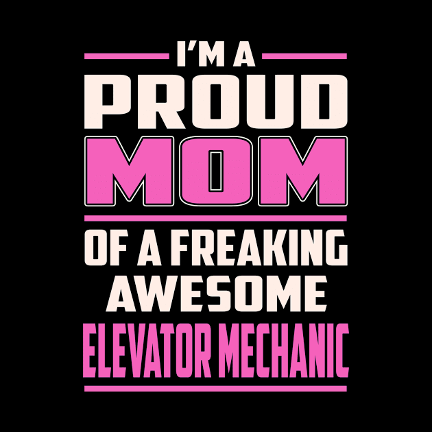 Proud MOM Elevator Mechanic by TeeBi