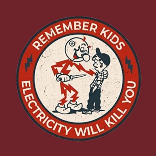 Remember Kids Electricity Will Kill You 1 T-Shirt