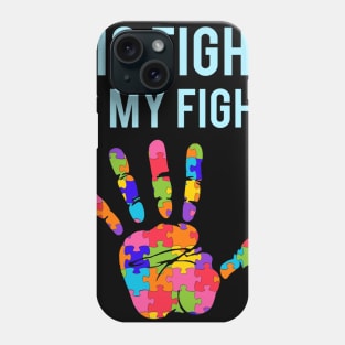 Autism Support His Fight Is My Fight Autism Awareness Phone Case