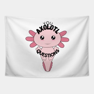Axolotl Questions Cute Sticker/T-shirt Design Tapestry