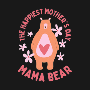 The Happiest Mother's Day Mama Bear T-Shirt