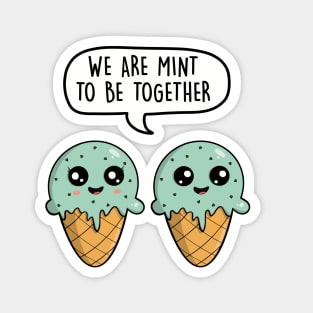 We are mint to be together Magnet