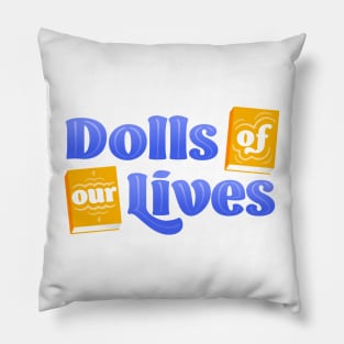 Dolls of Our Lives Pillow