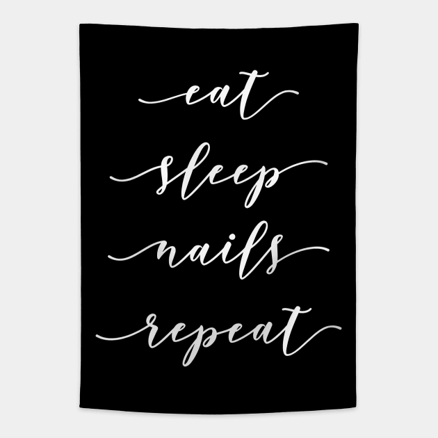 Eat Sleep Nails Repeat - Nail Technician Manicurist Tapestry by PugSwagClothing