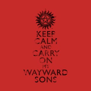 Keep Calm and Carry on My Wayward Sons-Distressed T-Shirt