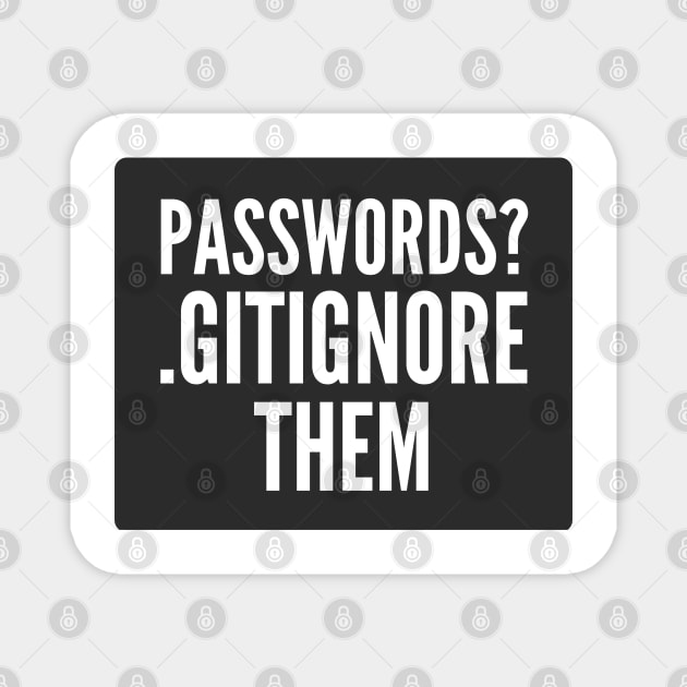 Secure Coding Passwords Gitignore them Black Background Magnet by FSEstyle