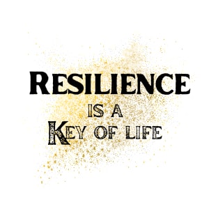 Resilience is a key of life T-Shirt