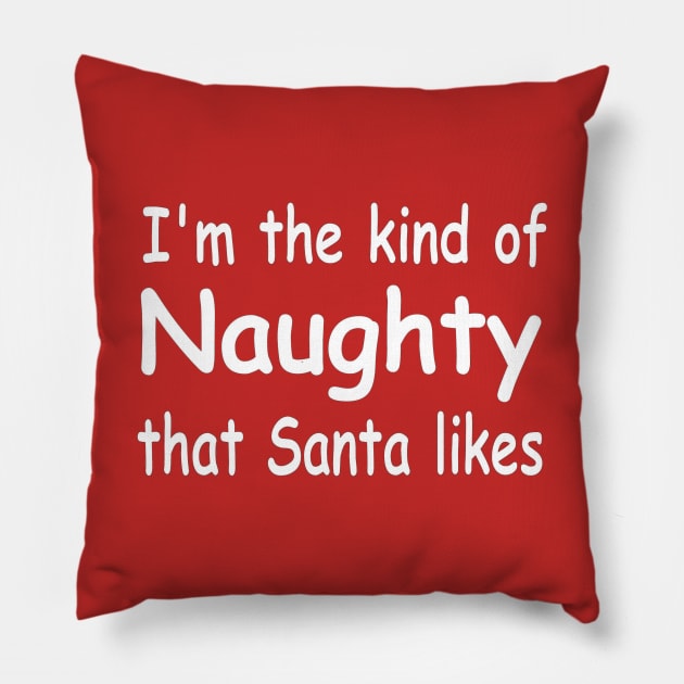 funny adult Christmas I'm the kind of naughty Santa likes Pillow by pickledpossums