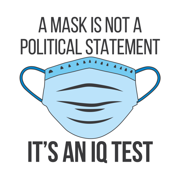 Discover A Mask is not a Political Statement - It's an IQ Test - Coronavirus - Coronavirus - T-Shirt