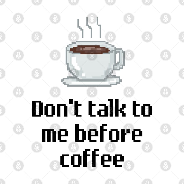 Don't talk to me before coffee. by dev-tats